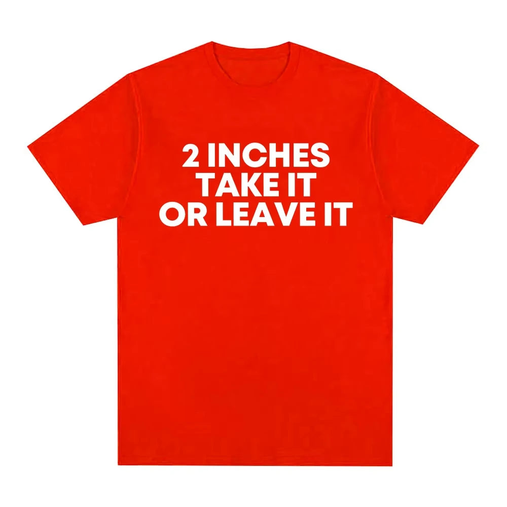 Funny T Shirt 2 Inches Take It or Leave Unhinged Inappropriate Joke Wiener Person T-shirts Short Sleeve T-shirt