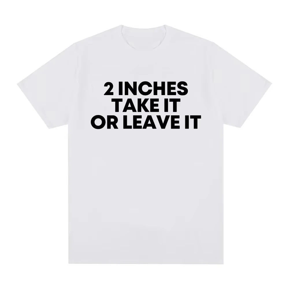 Funny T Shirt 2 Inches Take It or Leave Unhinged Inappropriate Joke Wiener Person T-shirts Short Sleeve T-shirt