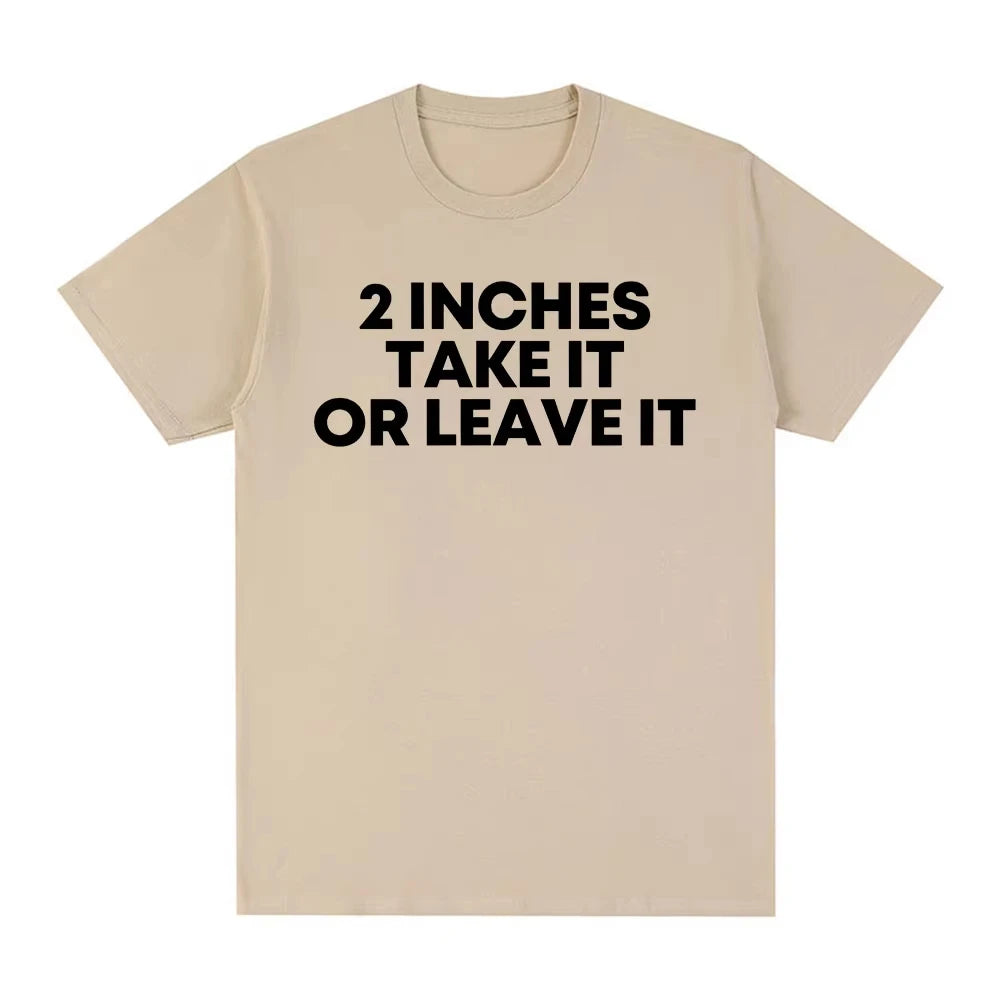 Funny T Shirt 2 Inches Take It or Leave Unhinged Inappropriate Joke Wiener Person T-shirts Short Sleeve T-shirt