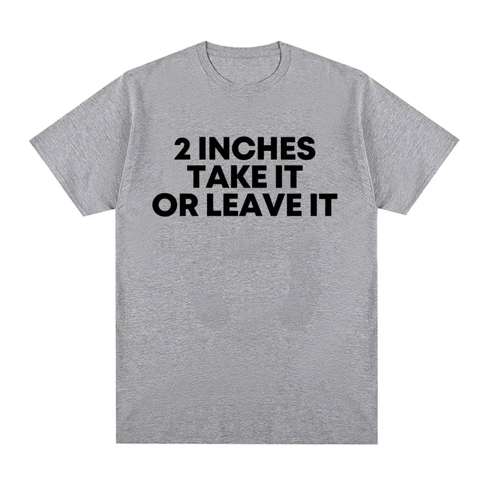 Funny T Shirt 2 Inches Take It or Leave Unhinged Inappropriate Joke Wiener Person T-shirts Short Sleeve T-shirt