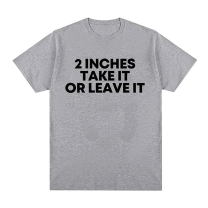 Funny T Shirt 2 Inches Take It or Leave Unhinged Inappropriate Joke Wiener Person T-shirts Short Sleeve T-shirt